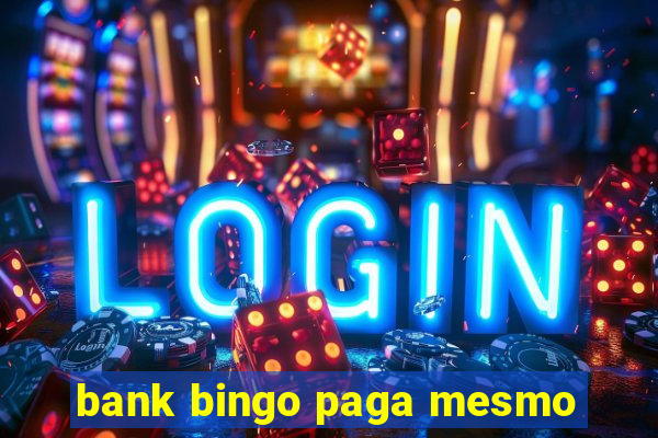 bank bingo paga mesmo