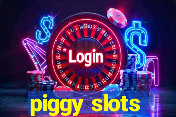 piggy slots