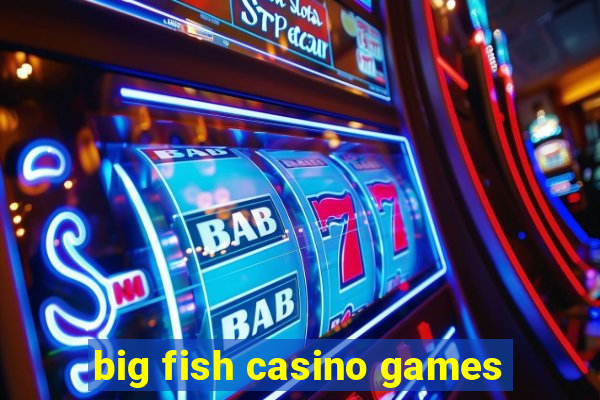 big fish casino games