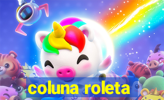 coluna roleta