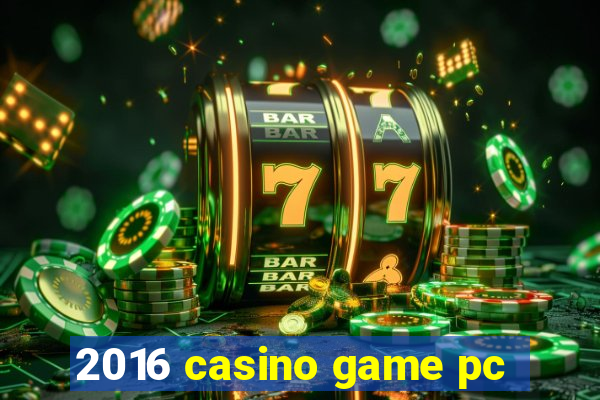 2016 casino game pc