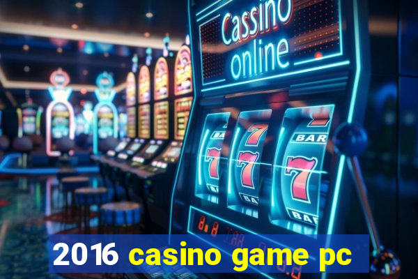 2016 casino game pc