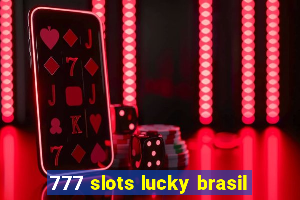 777 slots lucky brasil