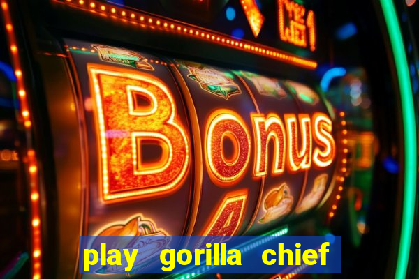 play gorilla chief slot machine