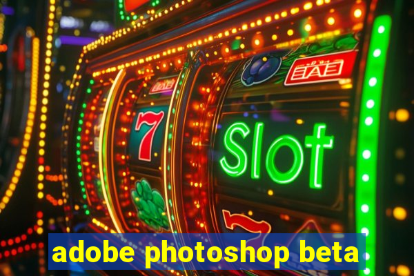 adobe photoshop beta