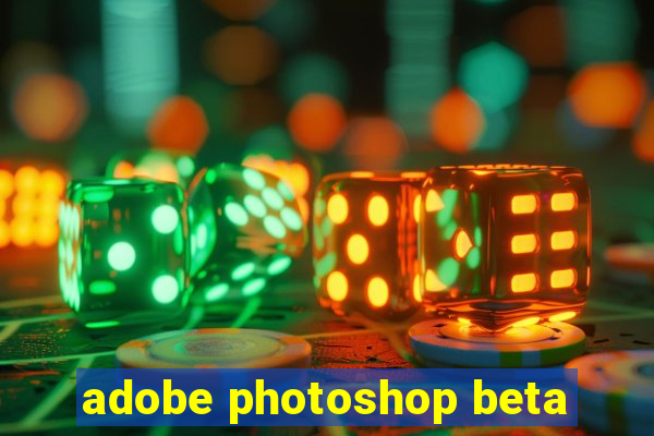 adobe photoshop beta