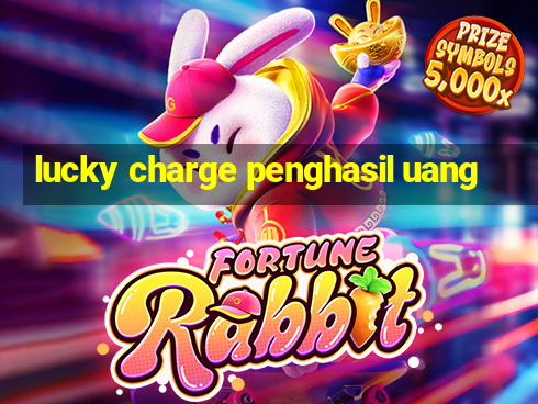 lucky charge penghasil uang