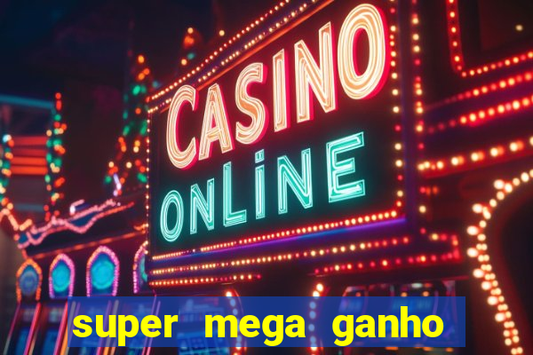 super mega ganho fortune tiger