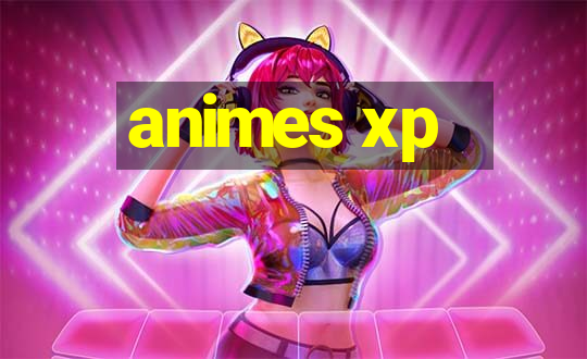 animes xp