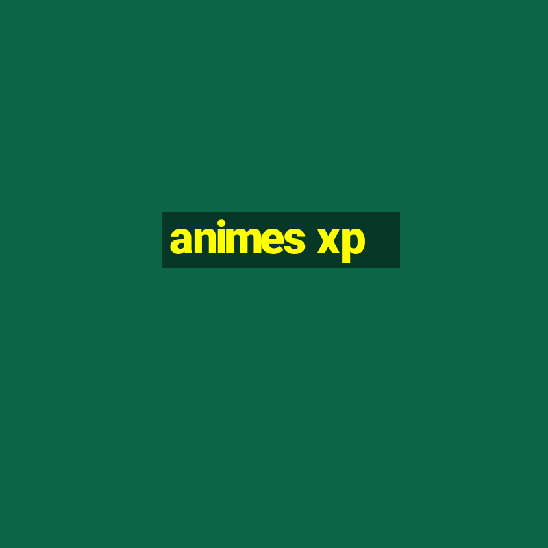 animes xp