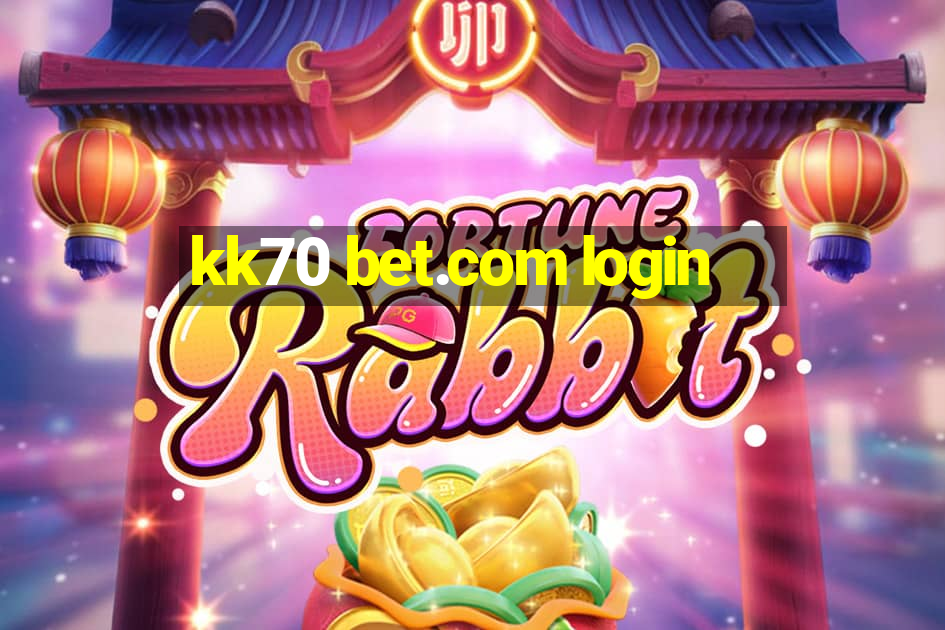 kk70 bet.com login