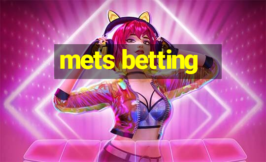 mets betting