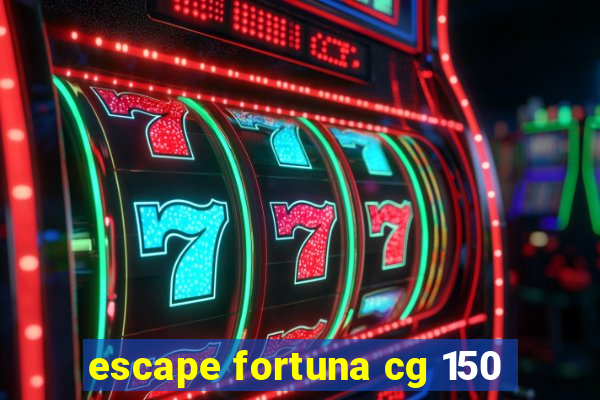 escape fortuna cg 150