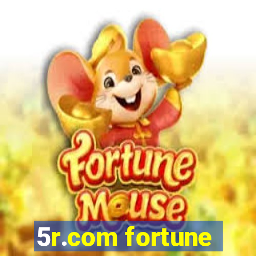 5r.com fortune