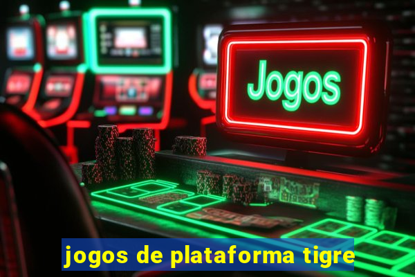 jogos de plataforma tigre