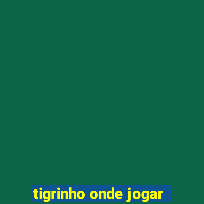 tigrinho onde jogar