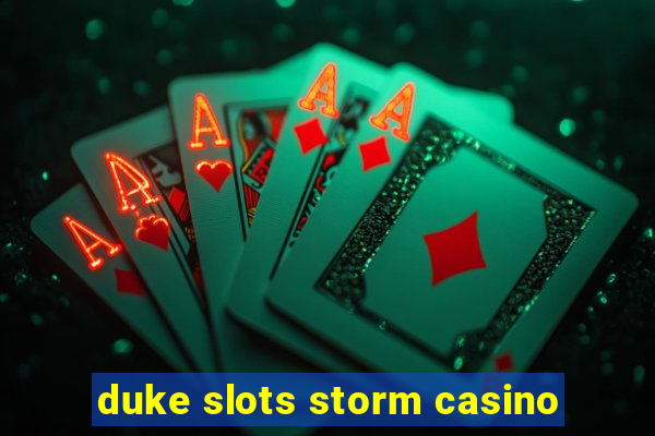 duke slots storm casino