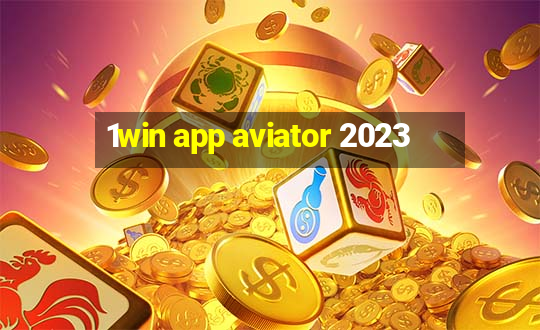 1win app aviator 2023