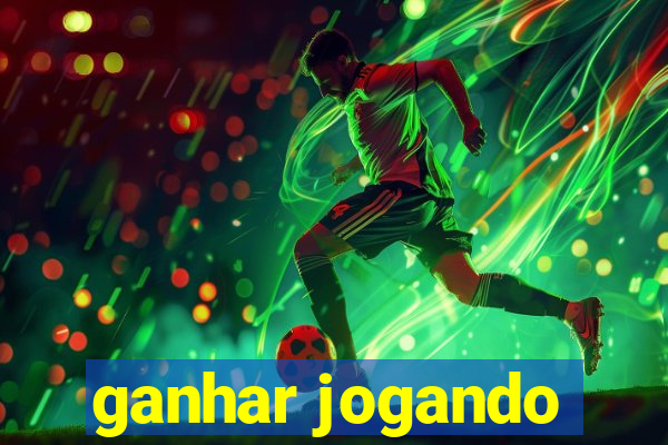 ganhar jogando