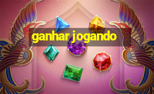 ganhar jogando