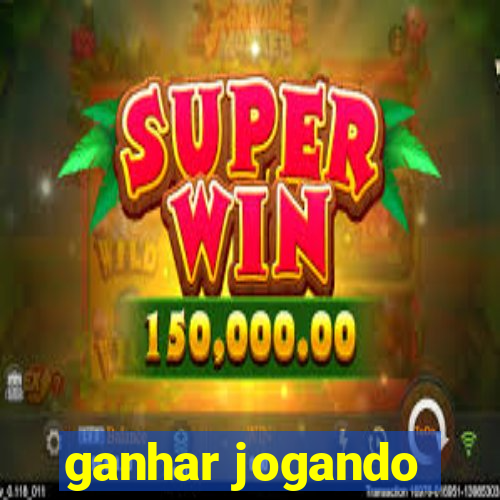 ganhar jogando