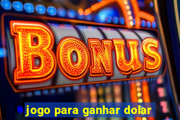 jogo para ganhar dolar