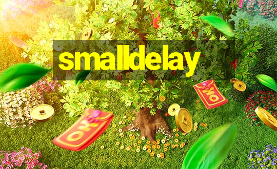 smalldelay