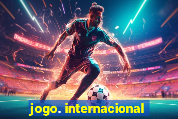 jogo. internacional