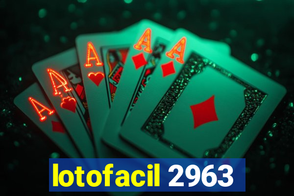 lotofacil 2963