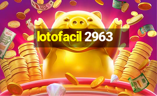 lotofacil 2963