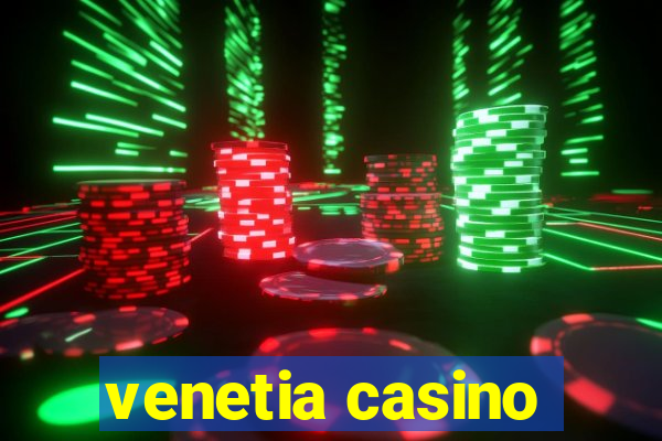 venetia casino