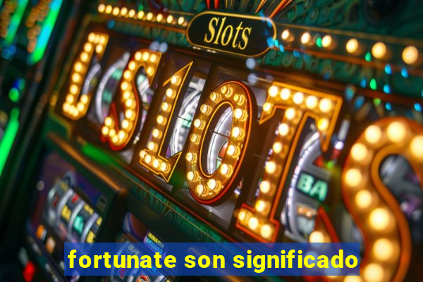 fortunate son significado