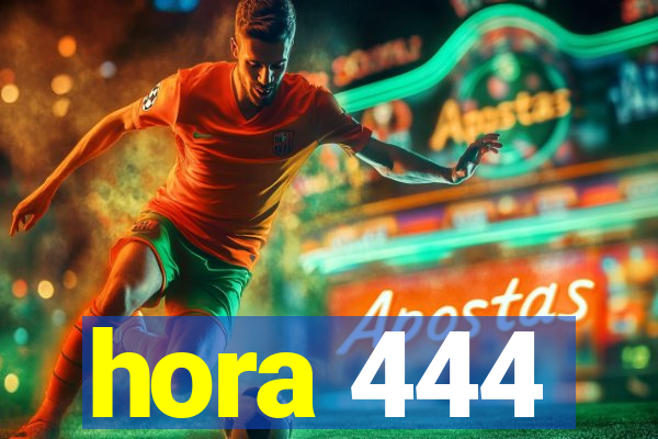 hora 444