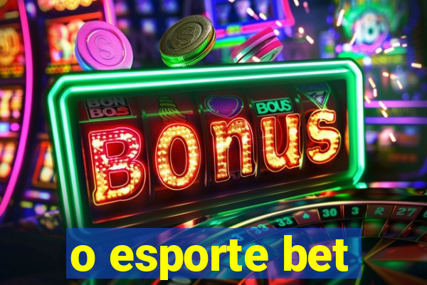 o esporte bet