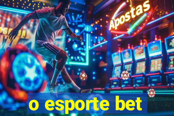 o esporte bet