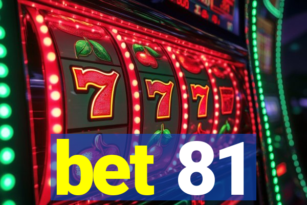 bet 81