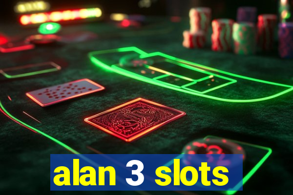 alan 3 slots