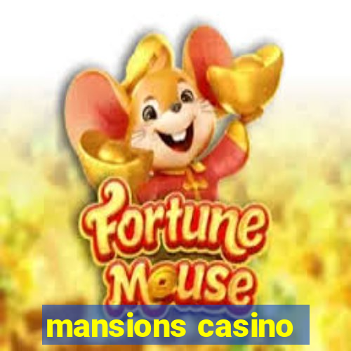 mansions casino