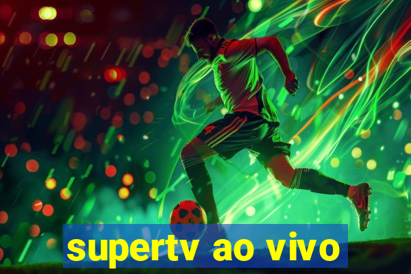 supertv ao vivo