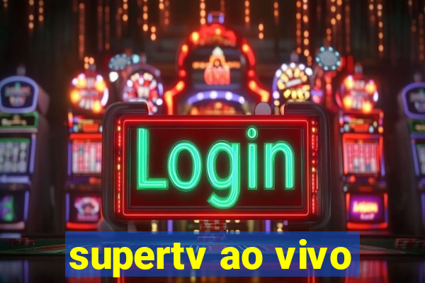 supertv ao vivo