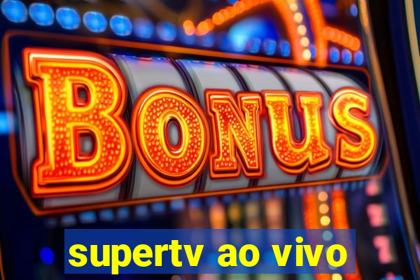 supertv ao vivo