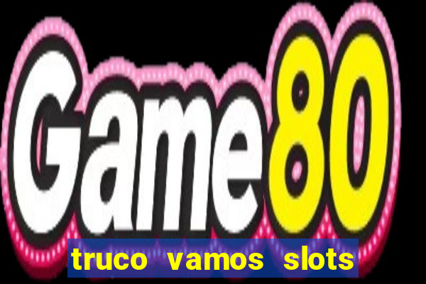 truco vamos slots poker crash