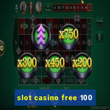 slot casino free 100