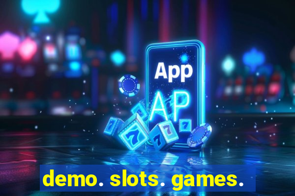 demo. slots. games.