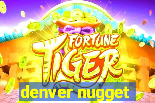 denver nugget