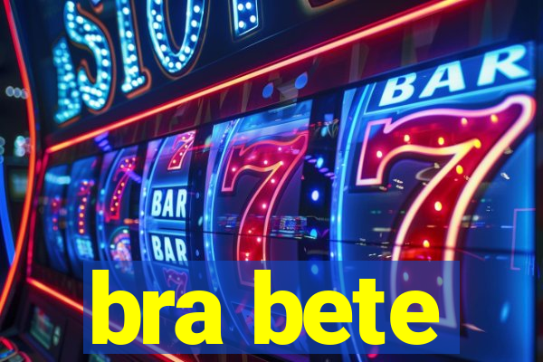 bra bete