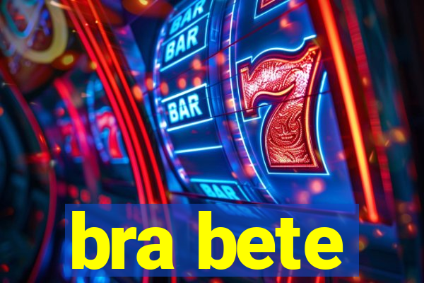 bra bete