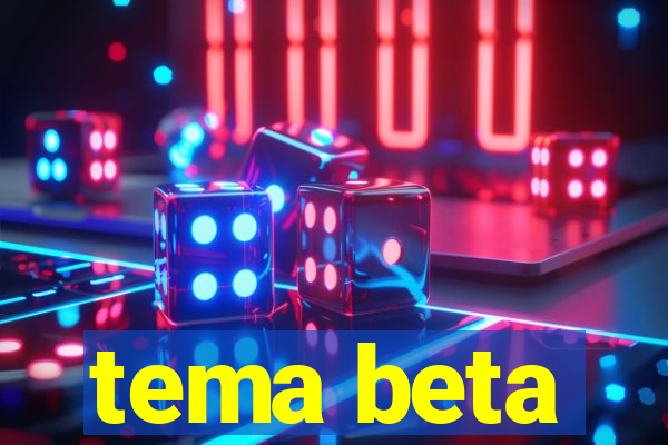 tema beta