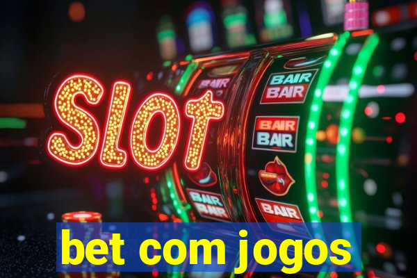 bet com jogos