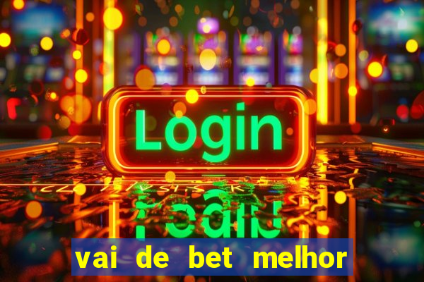 vai de bet melhor horário para jogar